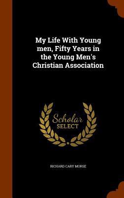 My Life With Young men, Fifty Years in the Youn... 1345885490 Book Cover