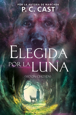 Elegida Por La Luna / Moon Chosen [Spanish] 1945540710 Book Cover