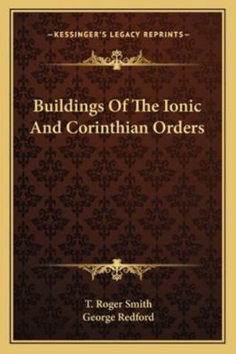 Buildings Of The Ionic And Corinthian Orders 1162835028 Book Cover