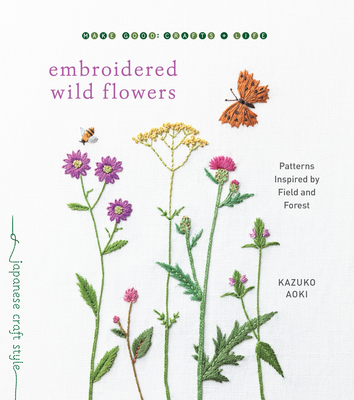 Embroidered Wild Flowers: Patterns Inspired by ... 1611808014 Book Cover