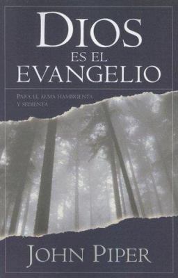 Dios Es El Evangelio = God Is the Gospel [Spanish] 0825415888 Book Cover