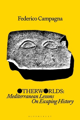 Otherworlds: Mediterranean Lessons On Escaping ... 1350536393 Book Cover