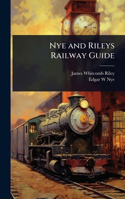 Nye and Rileys Railway Guide 1023630028 Book Cover