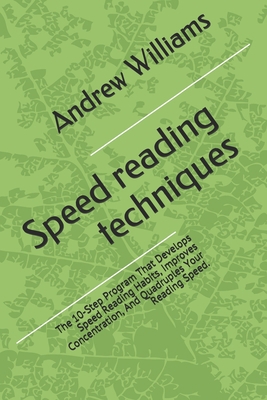 Speed reading techniques: The 10-Step Program T... 1514781077 Book Cover