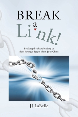 Break a Link!: Breaking the chains binding us f... B0DGZG9KZH Book Cover