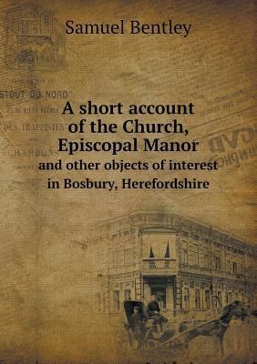 A Short Account of the Church, Episcopal Manor ... 5518673647 Book Cover