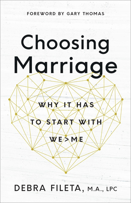 Choosing Marriage: Why It Has to Start with We>me 0736973389 Book Cover