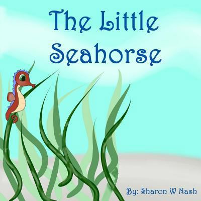 The Little Seahorse 1533678154 Book Cover