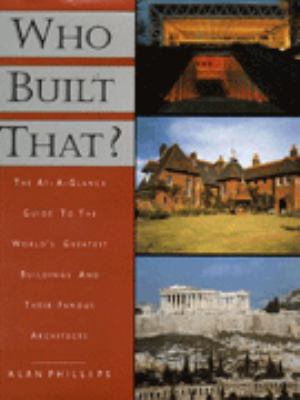 Who Built That?: the At-a-Glance Guide to the W... 1856278824 Book Cover
