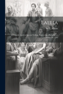 Laelia: A Comedy Acted at Queens' College, Camb... 1022161113 Book Cover