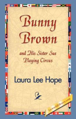 Bunny Brown and His Sister Sue Playing Circus 1421829770 Book Cover