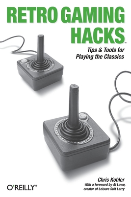 Retro Gaming Hacks: Tips & Tools for Playing th... 0596009178 Book Cover