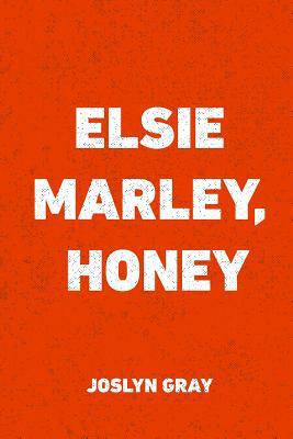 Elsie Marley, Honey 1533309442 Book Cover