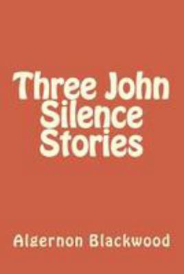 Three John Silence Stories 198360271X Book Cover