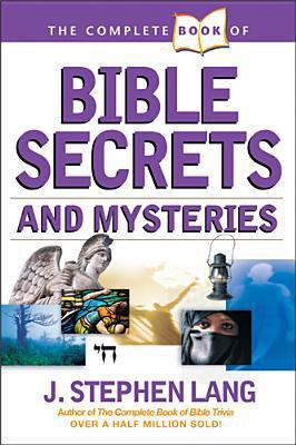 The Complete Book of Bible Secrets and Mysteries 1414301685 Book Cover