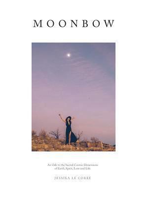 Moonbow: An Ode to the Sacred Cosmic Dimensions... 1632932296 Book Cover