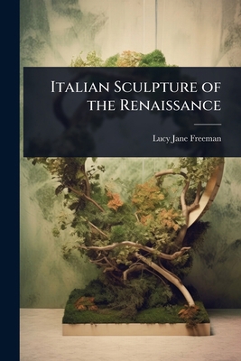 Italian Sculpture of the Renaissance 102372426X Book Cover