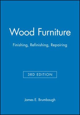 Wood Furniture: Finishing, Refinishing, Repairing 0025178717 Book Cover