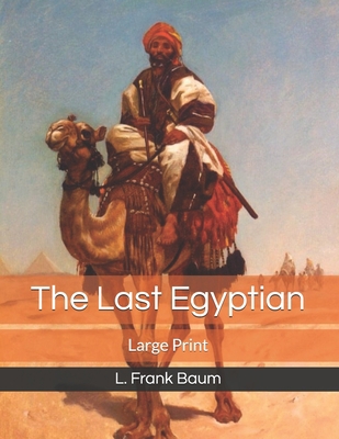 The Last Egyptian: Large Print 1708323945 Book Cover