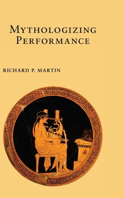 Mythologizing Performance 1501713094 Book Cover