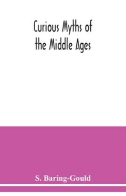 Curious myths of the Middle Ages 9354038654 Book Cover