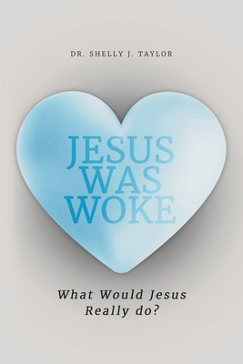 Jesus Was Woke: What Would Jesus Really Do? B0DM8954NY Book Cover