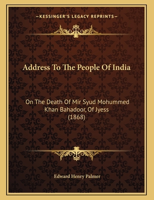 Address To The People Of India: On The Death Of... 1165876396 Book Cover