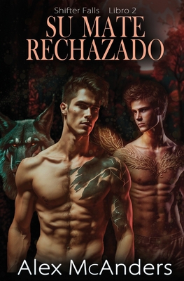 Su mate rechazado: romance de lobos cambiantes MM [Spanish] 1088197035 Book Cover