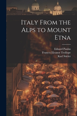 Italy From the Alps to Mount Etna 1022247875 Book Cover