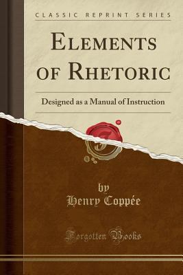 Elements of Rhetoric: Designed as a Manual of I... 0282239138 Book Cover