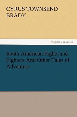 South American Fights and Fighters And Other Ta... 3847228161 Book Cover