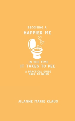 Becoming A Happier Me In The Time it Takes To P... B0D84MHY11 Book Cover