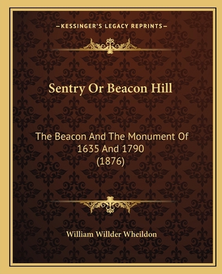 Sentry Or Beacon Hill: The Beacon And The Monum... 1164850407 Book Cover