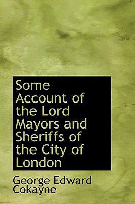 Some Account of the Lord Mayors and Sheriffs of... 1116404370 Book Cover