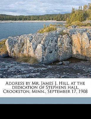 Address by Mr. James J. Hill, at the Dedication... 1176163035 Book Cover