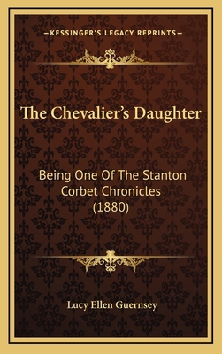 The Chevalier's Daughter: Being One Of The Stan... 116586908X Book Cover