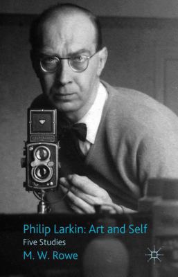 Philip Larkin: Art and Self: Five Studies 0230251714 Book Cover
