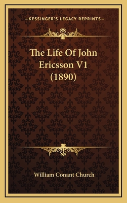 The Life Of John Ericsson V1 (1890) 1164349155 Book Cover