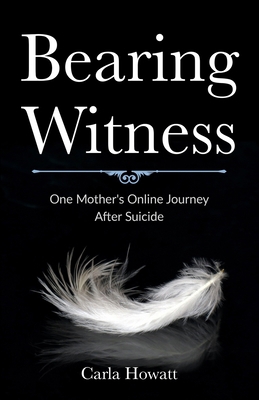 Bearing Witness: One Mother's Online Journey Af... 1777070112 Book Cover