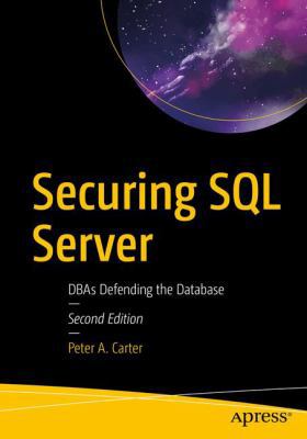 Securing SQL Server: DBAs Defending the Database 1484241606 Book Cover