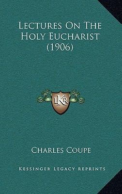 Lectures on the Holy Eucharist (1906) 1164303767 Book Cover
