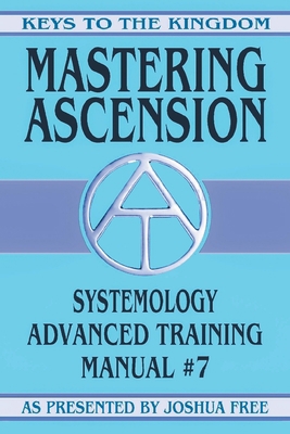 Mastering Ascension: Systemology Advanced Train... 1961509547 Book Cover