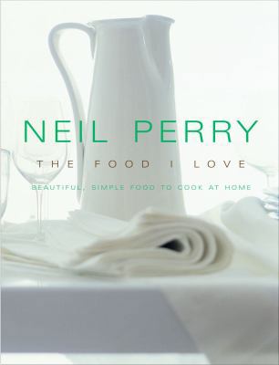 The Food I Love: Beautiful, Simple Food to Cook... 0743292456 Book Cover