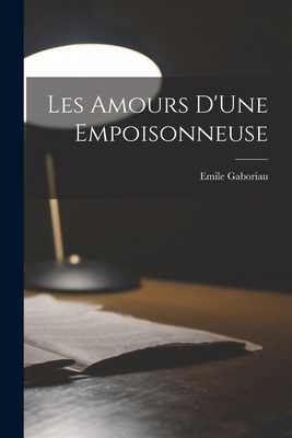 Les Amours D'Une Empoisonneuse [French] 1016110448 Book Cover