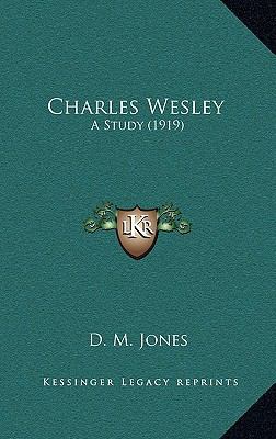 Charles Wesley: A Study (1919) 1164316842 Book Cover