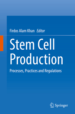 Stem Cell Production: Processes, Practices and ... 9811675880 Book Cover