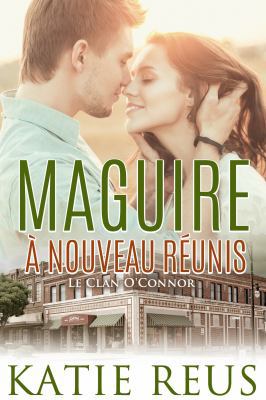 Maguire: À nouveau réunis (Le Clan O’Connor) (F... [French] 163556123X Book Cover