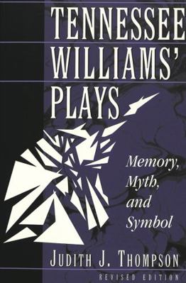 Tennessee Williams' Plays; Memory, Myth, and Sy... 0820457442 Book Cover