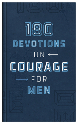 180 Devotions on Courage for Men 1636097502 Book Cover