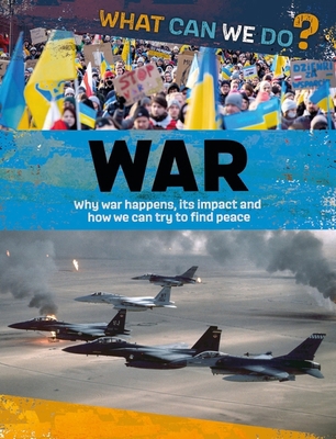 Franklin Watts What Can We Do? War. 1445187469 Book Cover